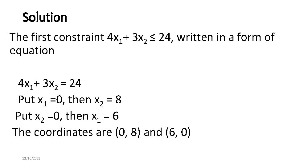 Solution The first constraint 4 x 1+ 3 x 2 ≤ 24, written in