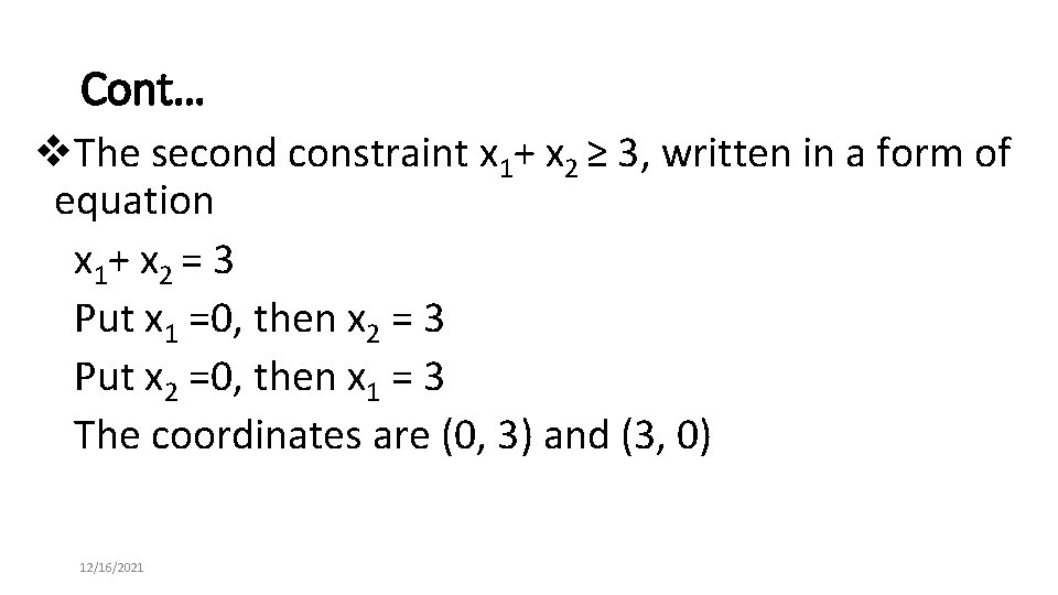 Cont… v. The second constraint x 1+ x 2 ≥ 3, written in a