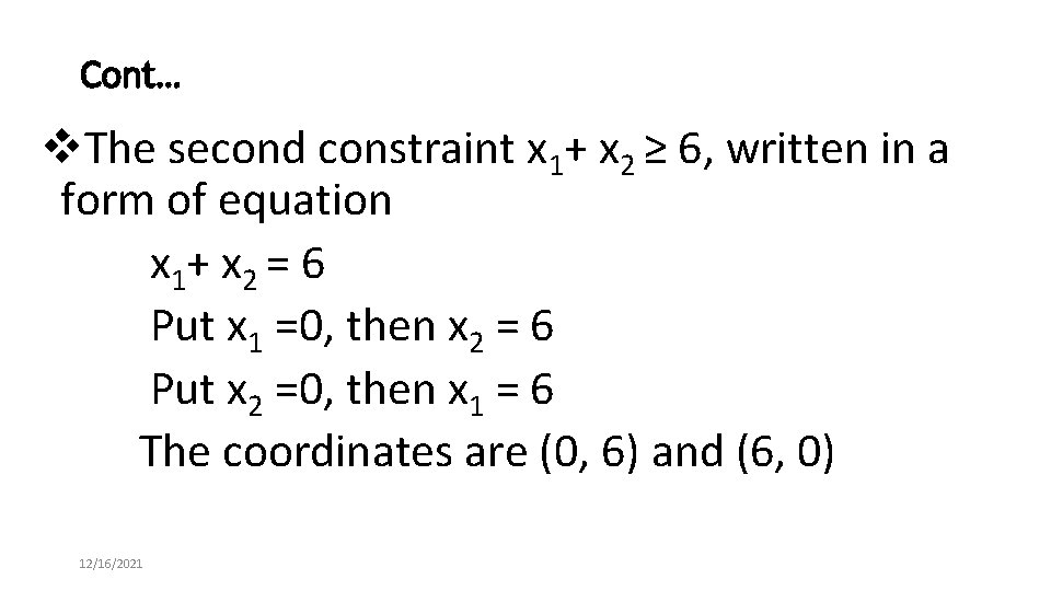 Cont… v. The second constraint x 1+ x 2 ≥ 6, written in a