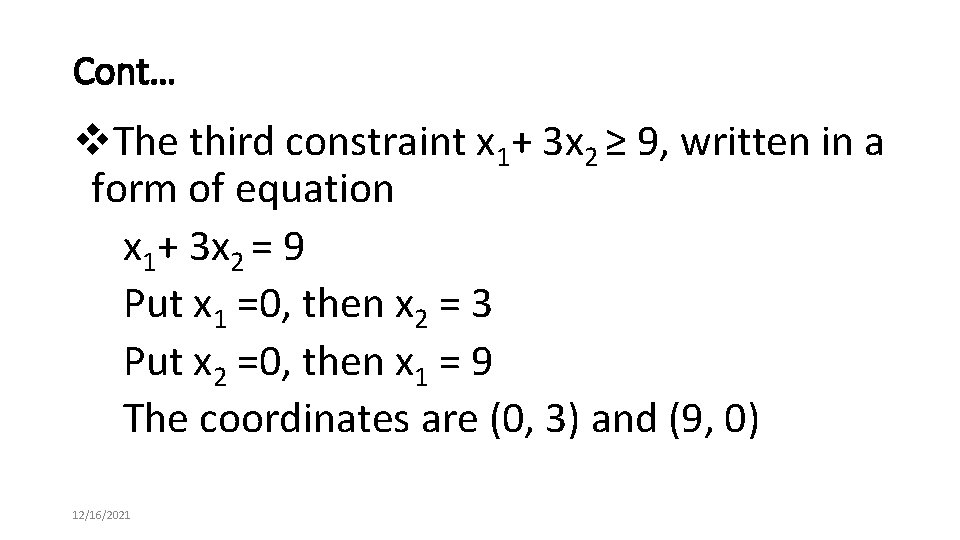 Cont… v. The third constraint x 1+ 3 x 2 ≥ 9, written in