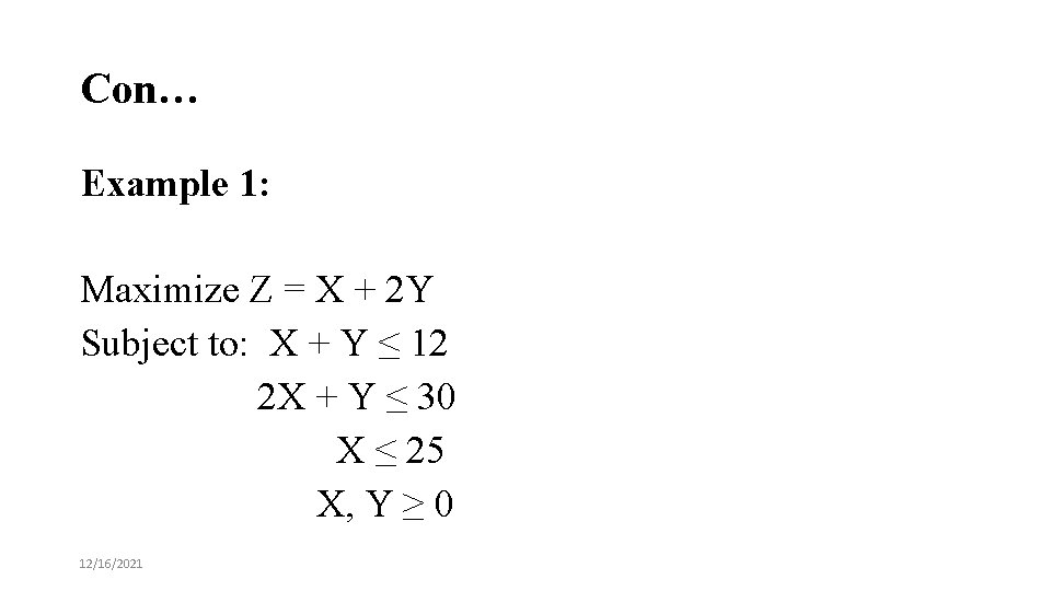 Con… Example 1: Maximize Z = X + 2 Y Subject to: X +
