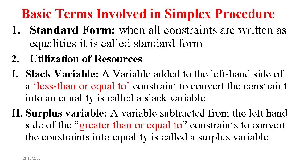 Basic Terms Involved in Simplex Procedure 1. Standard Form: when all constraints are written