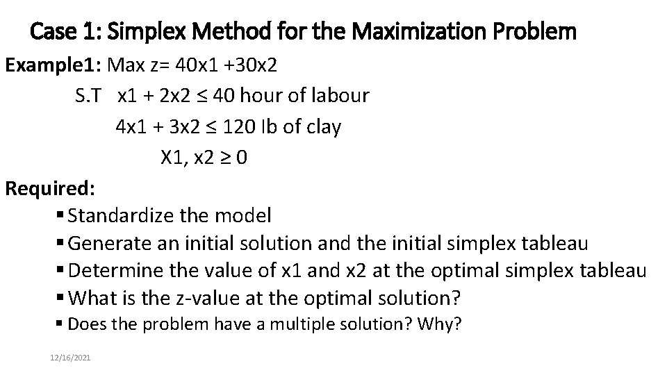 Case 1: Simplex Method for the Maximization Problem Example 1: Max z= 40 x