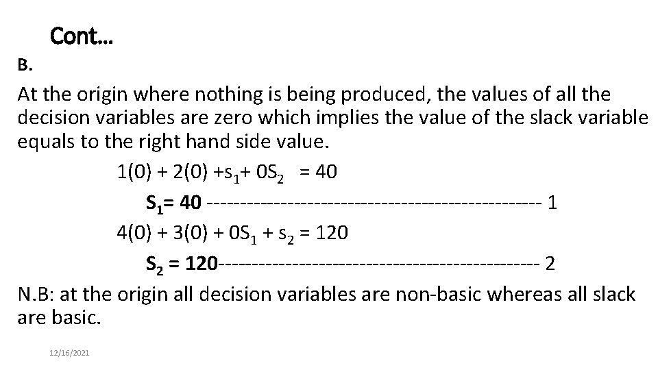 Cont… B. At the origin where nothing is being produced, the values of all