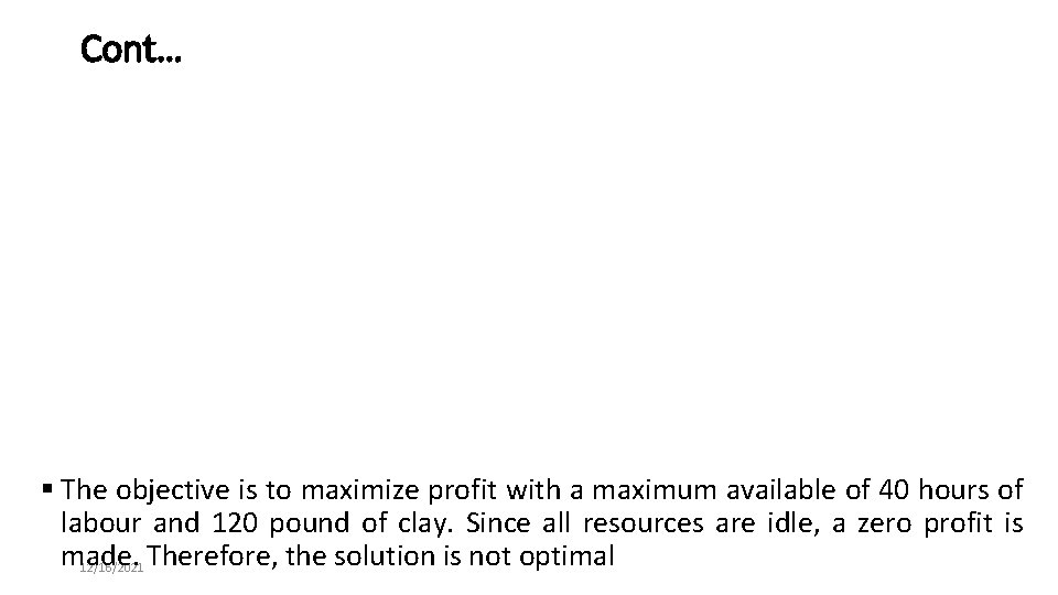 Cont… § The objective is to maximize profit with a maximum available of 40