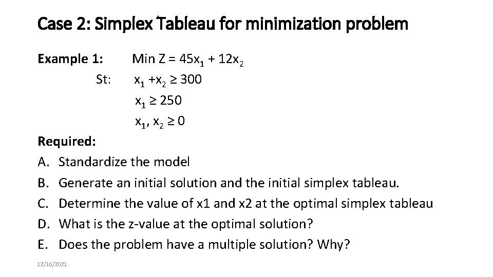 Case 2: Simplex Tableau for minimization problem Example 1: St: Min Z = 45