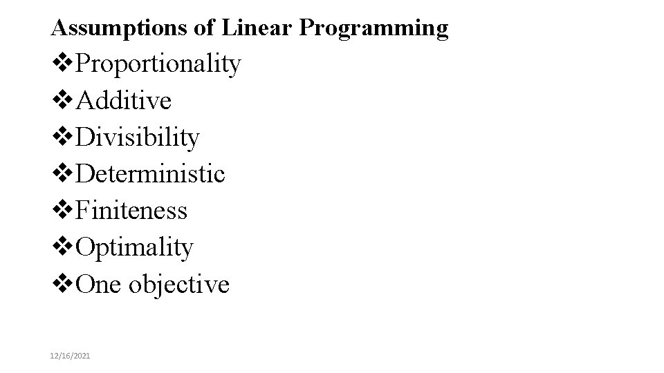 Assumptions of Linear Programming v. Proportionality v. Additive v. Divisibility v. Deterministic v. Finiteness