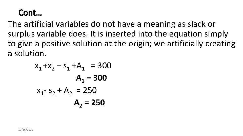 Cont… The artificial variables do not have a meaning as slack or surplus variable