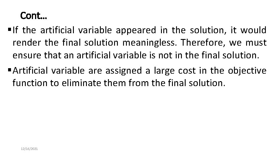 Cont… § If the artificial variable appeared in the solution, it would render the
