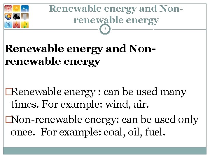 Renewable energy and Nonrenewable energy 3 Renewable energy and Nonrenewable energy �Renewable energy :