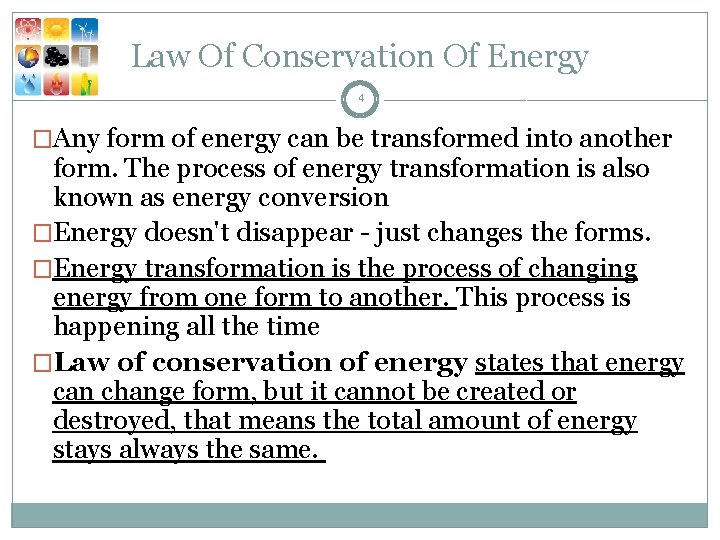 Law Of Conservation Of Energy 4 �Any form of energy can be transformed into