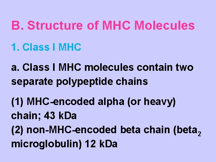 B. Structure of MHC Molecules 1. Class I MHC a. Class I MHC molecules