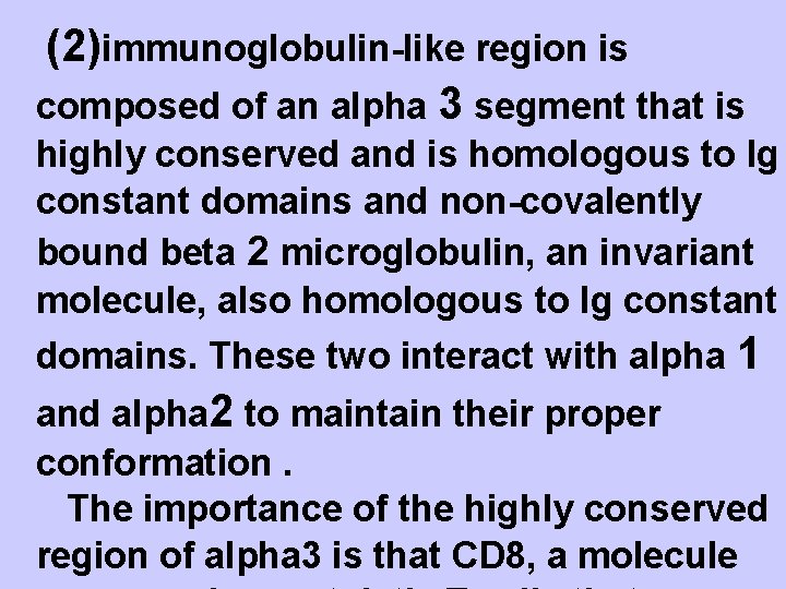 (2)immunoglobulin-like region is composed of an alpha 3 segment that is highly conserved and