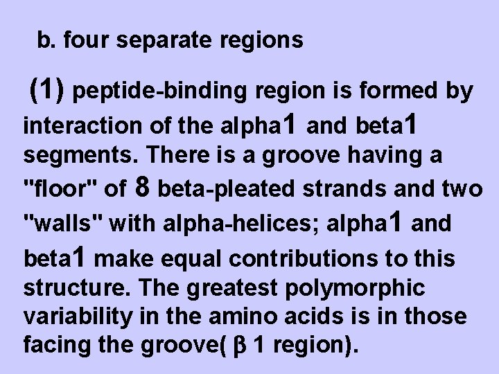 b. four separate regions (1) peptide-binding region is formed by interaction of the alpha