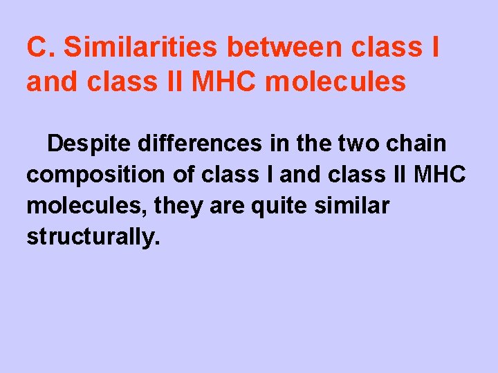 C. Similarities between class I and class II MHC molecules Despite differences in the