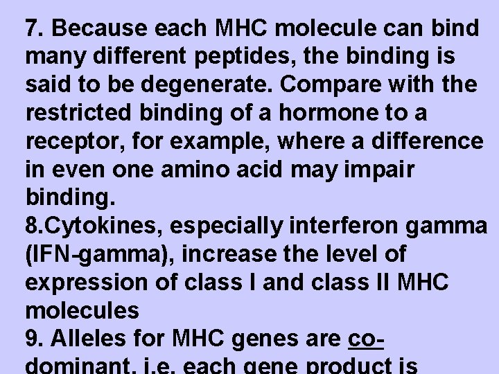 7. Because each MHC molecule can bind many different peptides, the binding is said