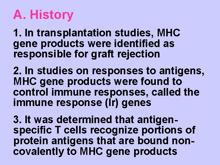 A. History 1. In transplantation studies, MHC gene products were identified as responsible for