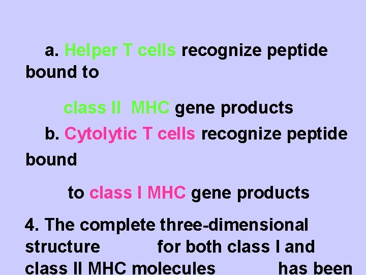 a. Helper T cells recognize peptide bound to class II MHC gene products b.