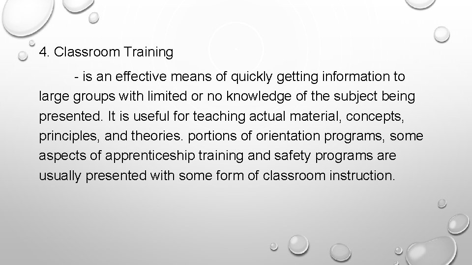 4. Classroom Training - is an effective means of quickly getting information to large 4. Classroom Training - is an effective means of quickly getting information to large