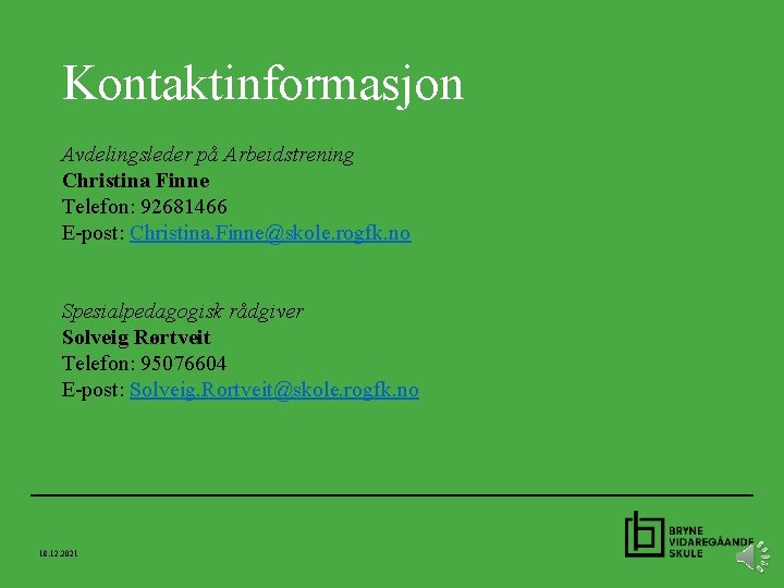 Kontaktinformasjon Avdelingsleder på Arbeidstrening Christina Finne Telefon: 92681466 E-post: Christina. Finne@skole. rogfk. no Spesialpedagogisk