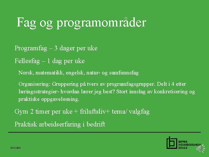 Fag og programområder • Programfag • Fellesfag – 3 dager per uke – 1