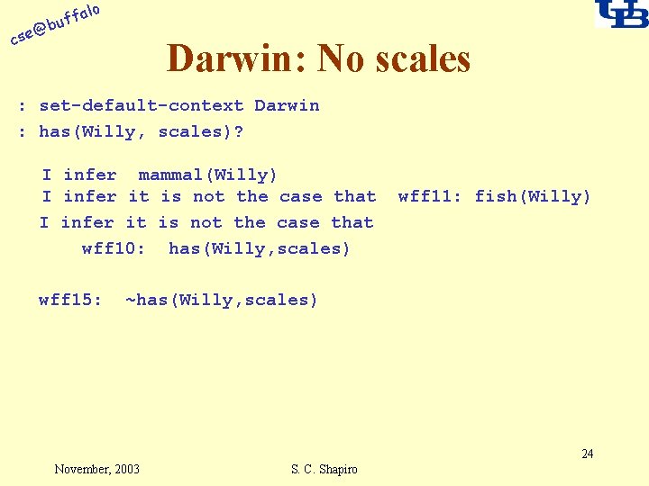 alo f buf @ cse Darwin: No scales : set-default-context Darwin : has(Willy, scales)?