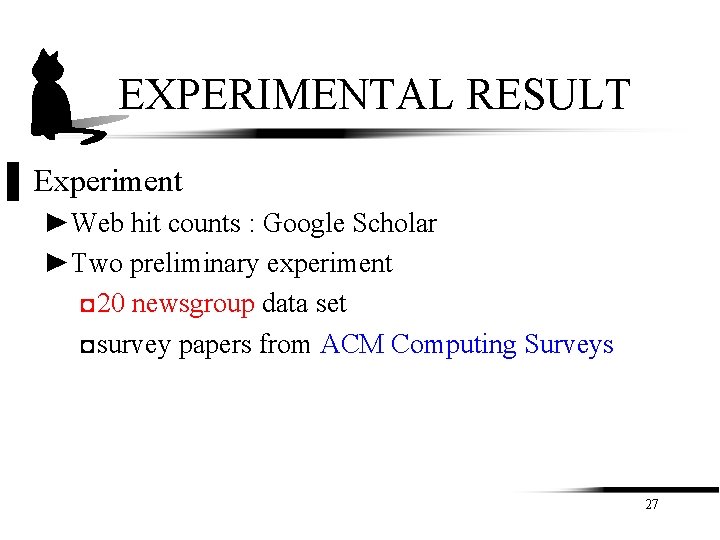 EXPERIMENTAL RESULT ▌ Experiment ►Web hit counts : Google Scholar ►Two preliminary experiment ◘ EXPERIMENTAL RESULT ▌ Experiment ►Web hit counts : Google Scholar ►Two preliminary experiment ◘