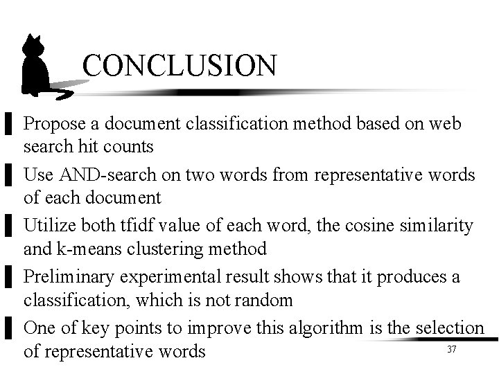 CONCLUSION ▌ Propose a document classification method based on web search hit counts ▌ CONCLUSION ▌ Propose a document classification method based on web search hit counts ▌