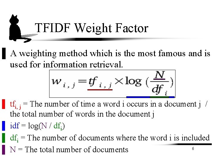 TFIDF Weight Factor ▌ A weighting method which is the most famous and is TFIDF Weight Factor ▌ A weighting method which is the most famous and is