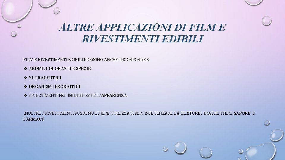 ALTRE APPLICAZIONI DI FILM E RIVESTIMENTI EDIBILI POSSONO ANCHE INCORPORARE: v AROMI, COLORANTI E