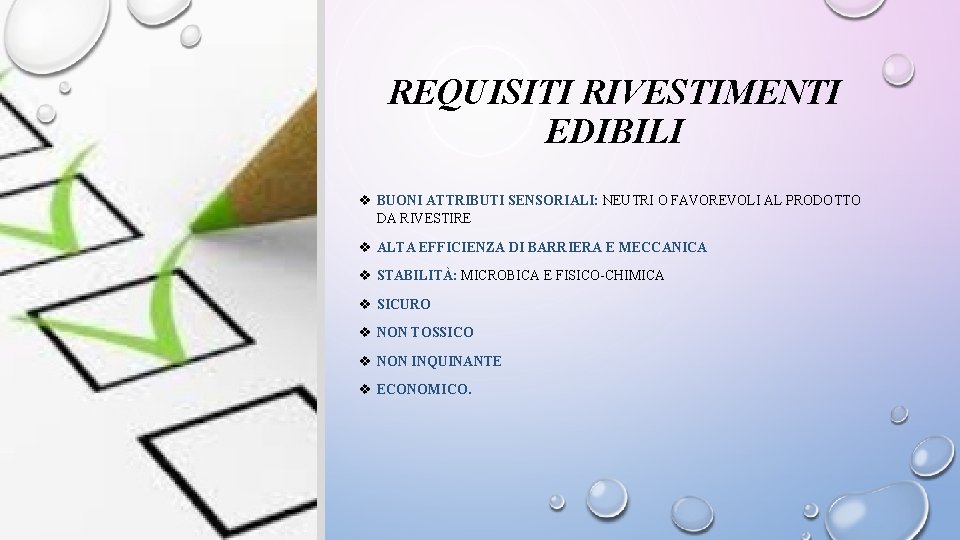 REQUISITI RIVESTIMENTI EDIBILI v BUONI ATTRIBUTI SENSORIALI: NEUTRI O FAVOREVOLI AL PRODOTTO DA RIVESTIRE