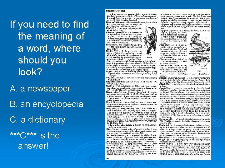 If you need to find the meaning of a word, where should you look?