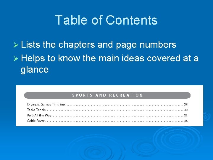 Table of Contents Ø Lists the chapters and page numbers Ø Helps to know