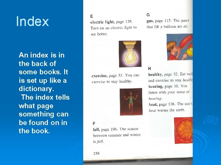 Index An index is in the back of some books. It is set up