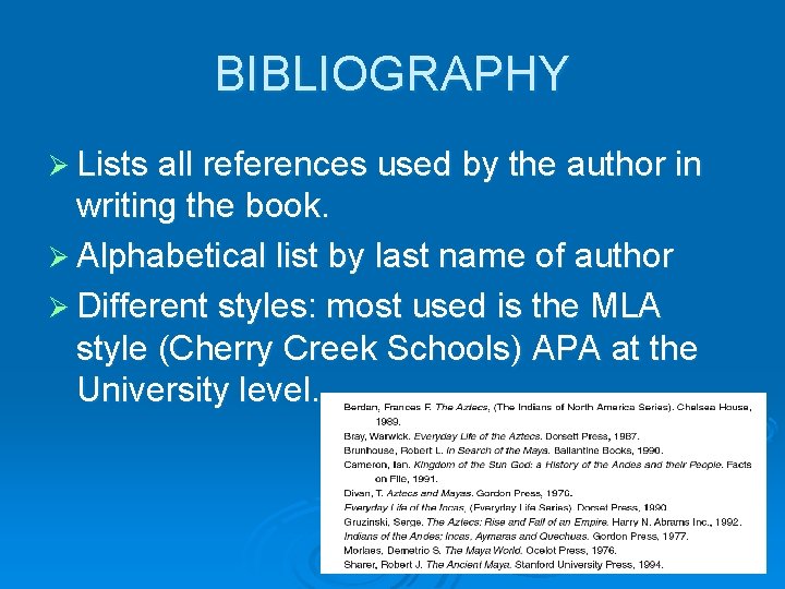 BIBLIOGRAPHY Ø Lists all references used by the author in writing the book. Ø