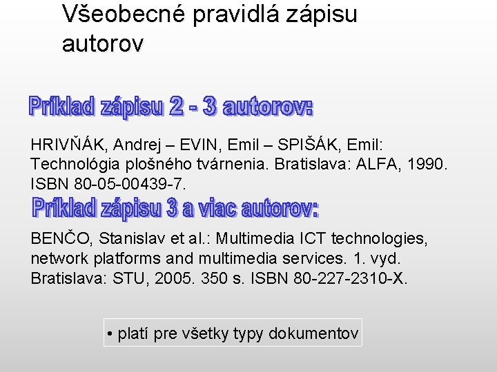 Všeobecné pravidlá zápisu autorov HRIVŇÁK, Andrej – EVIN, Emil – SPIŠÁK, Emil: Technológia plošného