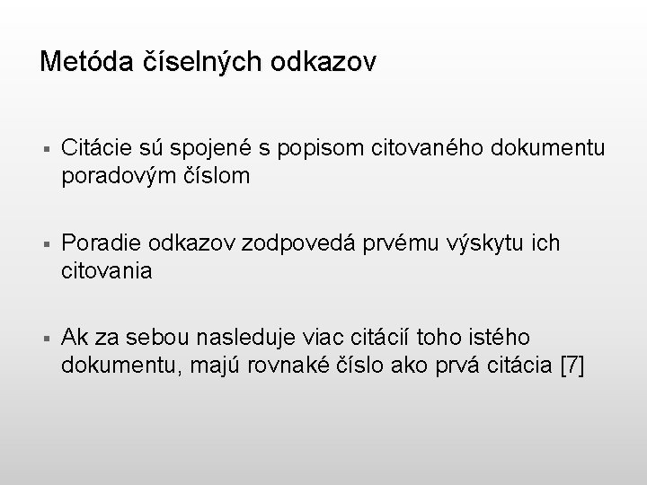 Metóda číselných odkazov § Citácie sú spojené s popisom citovaného dokumentu poradovým číslom §