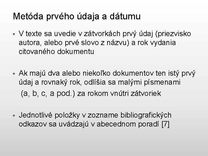 Metóda prvého údaja a dátumu § V texte sa uvedie v zátvorkách prvý údaj