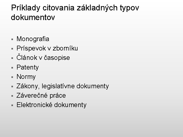 Príklady citovania základných typov dokumentov § § § § Monografia Príspevok v zborníku Článok