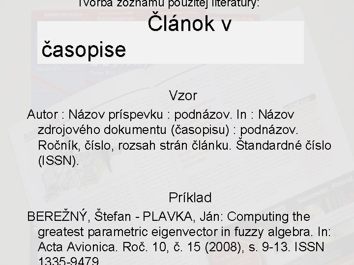 Tvorba zoznamu použitej literatúry: Článok v časopise Vzor Autor : Názov príspevku : podnázov.