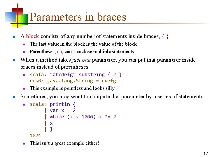 Parameters in braces n A block consists of any number of statements inside braces,