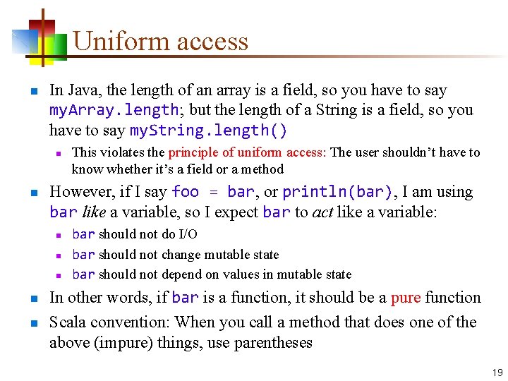 Uniform access n In Java, the length of an array is a field, so
