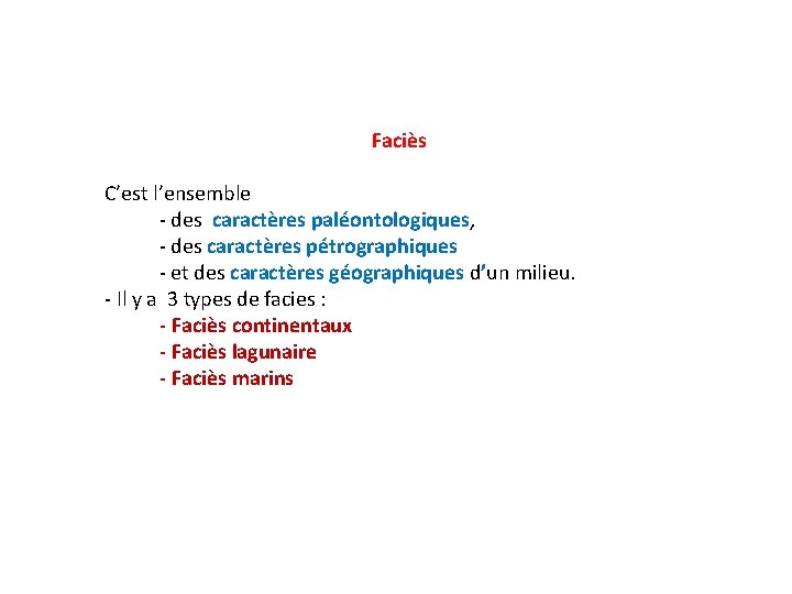 Faciès C’est l’ensemble - des caractères paléontologiques, - des caractères pétrographiques - et des