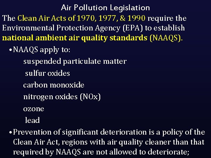 Air Pollution Legislation The Clean Air Acts of 1970, 1977, & 1990 require the