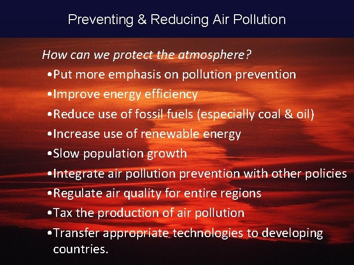 Preventing & Reducing Air Pollution How can we protect the atmosphere? • Put more