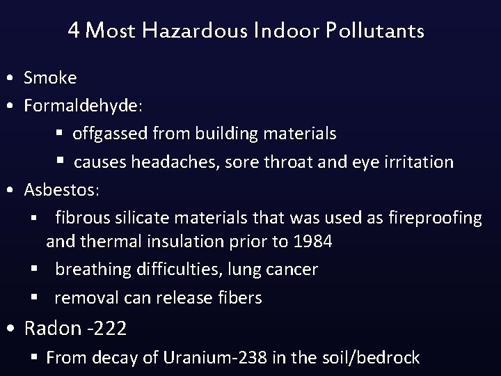 4 Most Hazardous Indoor Pollutants • Smoke • Formaldehyde: § offgassed from building materials