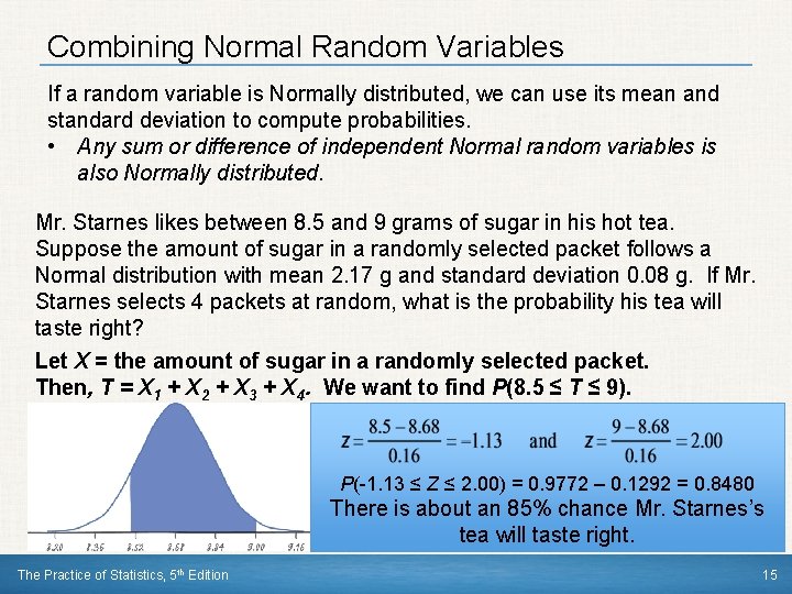 Combining Normal Random Variables If a random variable is Normally distributed, we can use
