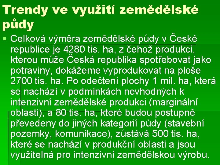 Trendy ve využití zemědělské půdy § Celková výměra zemědělské půdy v České republice je