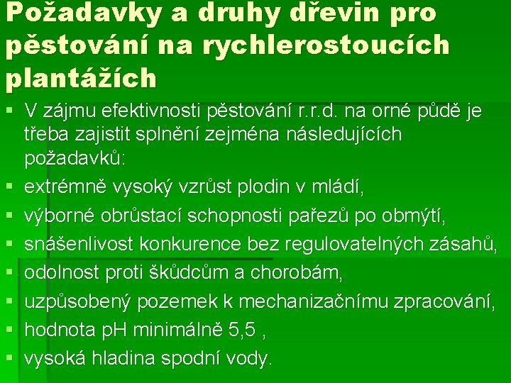 Požadavky a druhy dřevin pro pěstování na rychlerostoucích plantážích § V zájmu efektivnosti pěstování