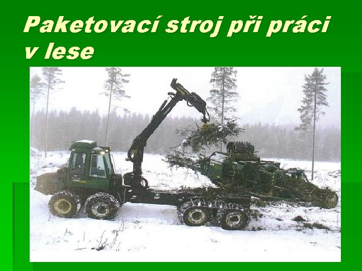 Paketovací stroj při práci v lese 